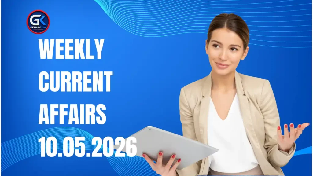 Weekly Current Affairs 10.05.2026