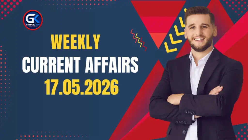 Weekly Current Affairs 17.05.2026