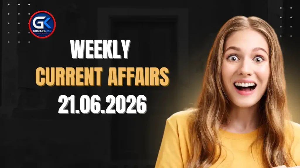 Weekly Current Affairs 21.06.2026